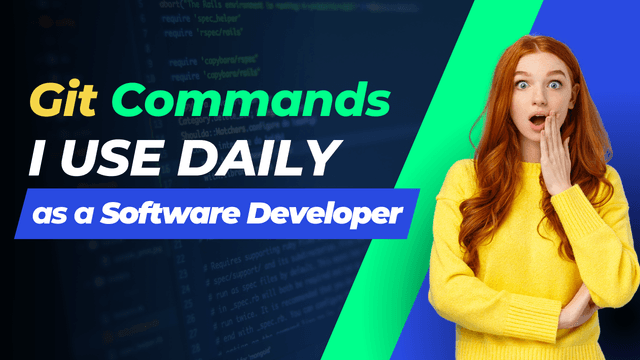 Git commands I use daily as a Software Developer